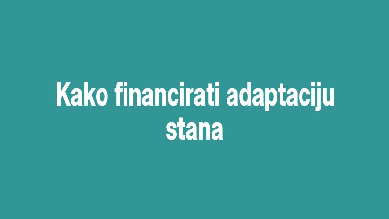 Kako financirati adaptaciju stana